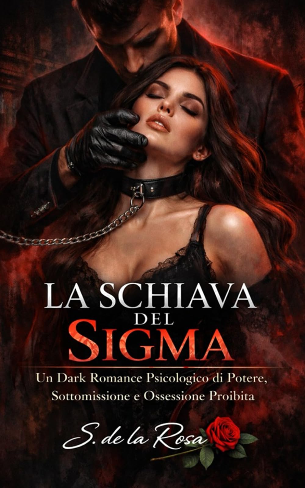 LA SCHIAVA DEL SIGMA: Un Dark Romance Psicologico di Potere, Sottomissione e Ossessione Proibita (Dark Romance: Uomini Dominanti, Ossessione Pericolosa ed Erotismo Psicologico Intenso)