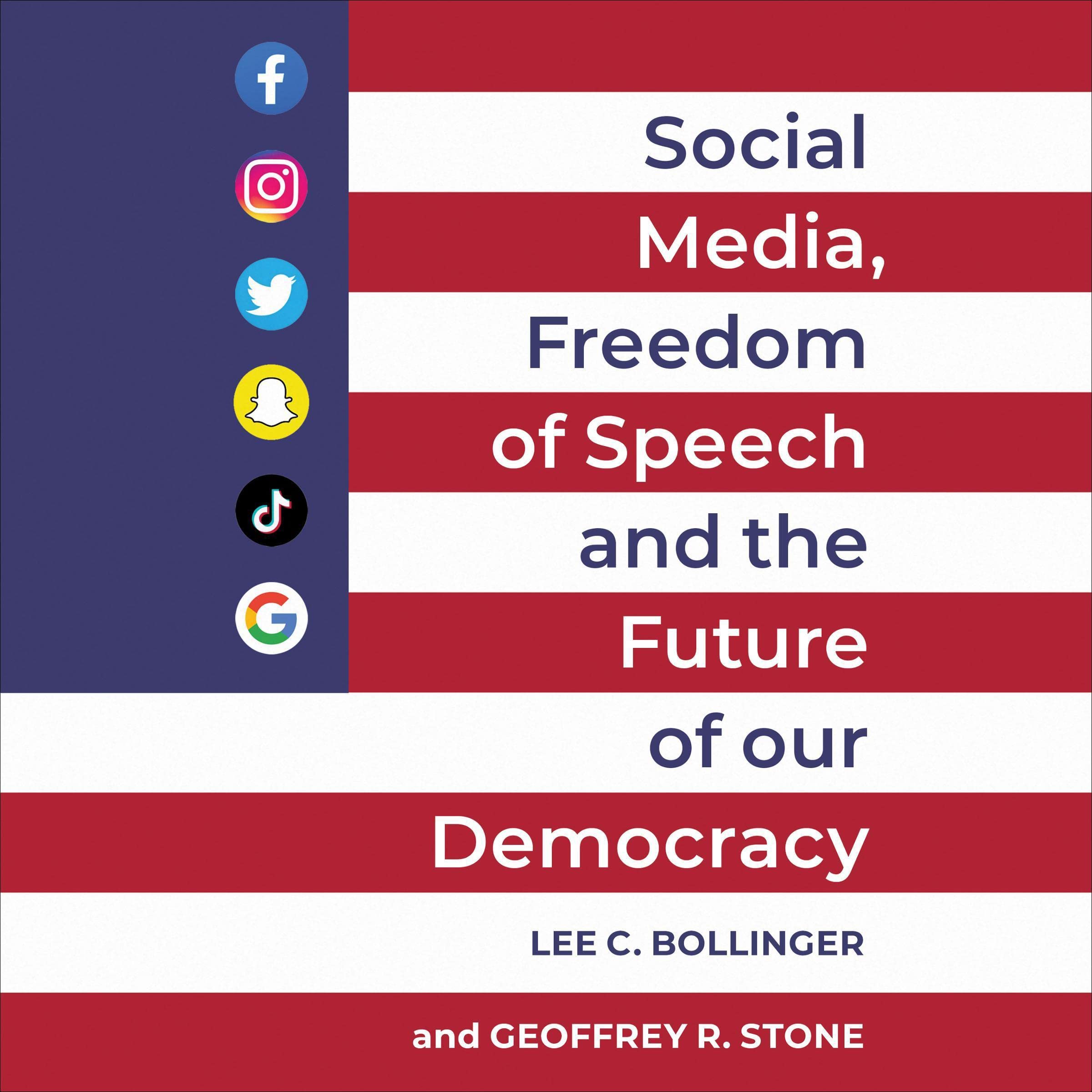 Social Media, Freedom of Speech, and the Future of Our Democracy
