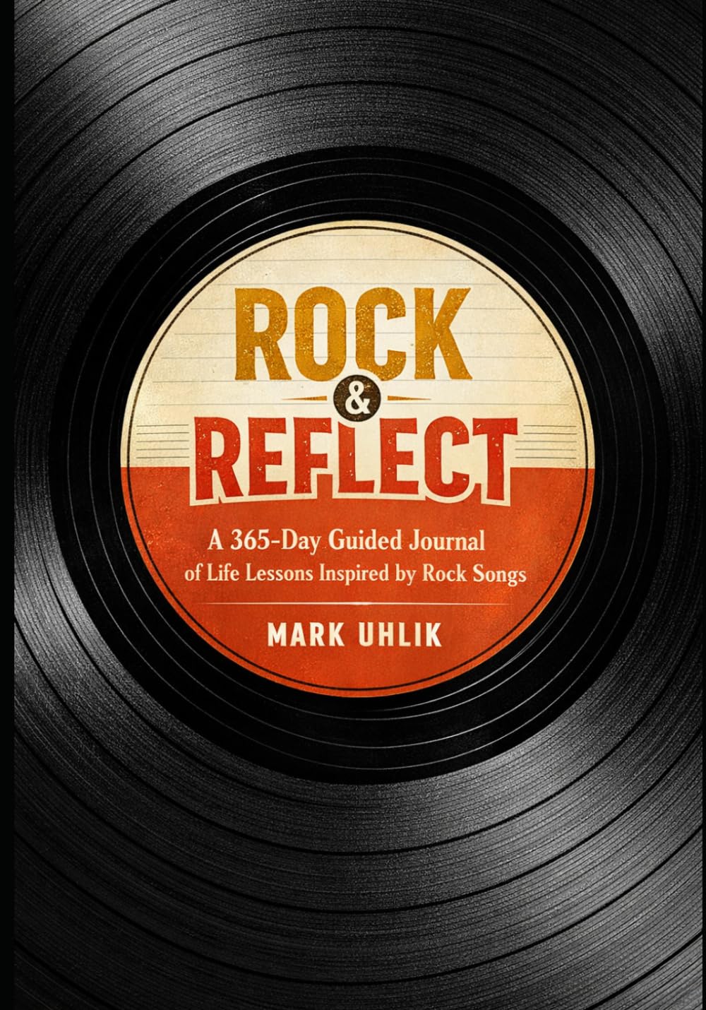 ROCK & REFLECT: A 365-Day Guided Journal of Life Lessons Inspired by Rock Songs
