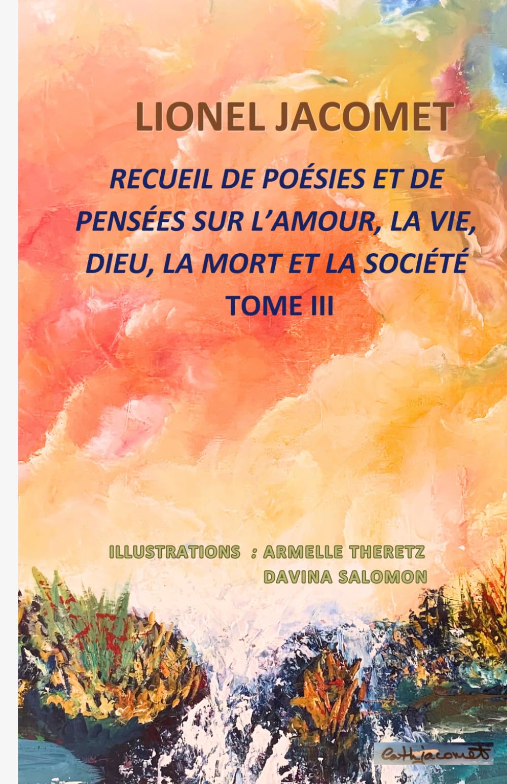 RECUEIL DE POÉSIES TOME III SUR L'AMOUR, LA VIE ,DIEU, LA MORT, ET LA SOCIÉTÉ