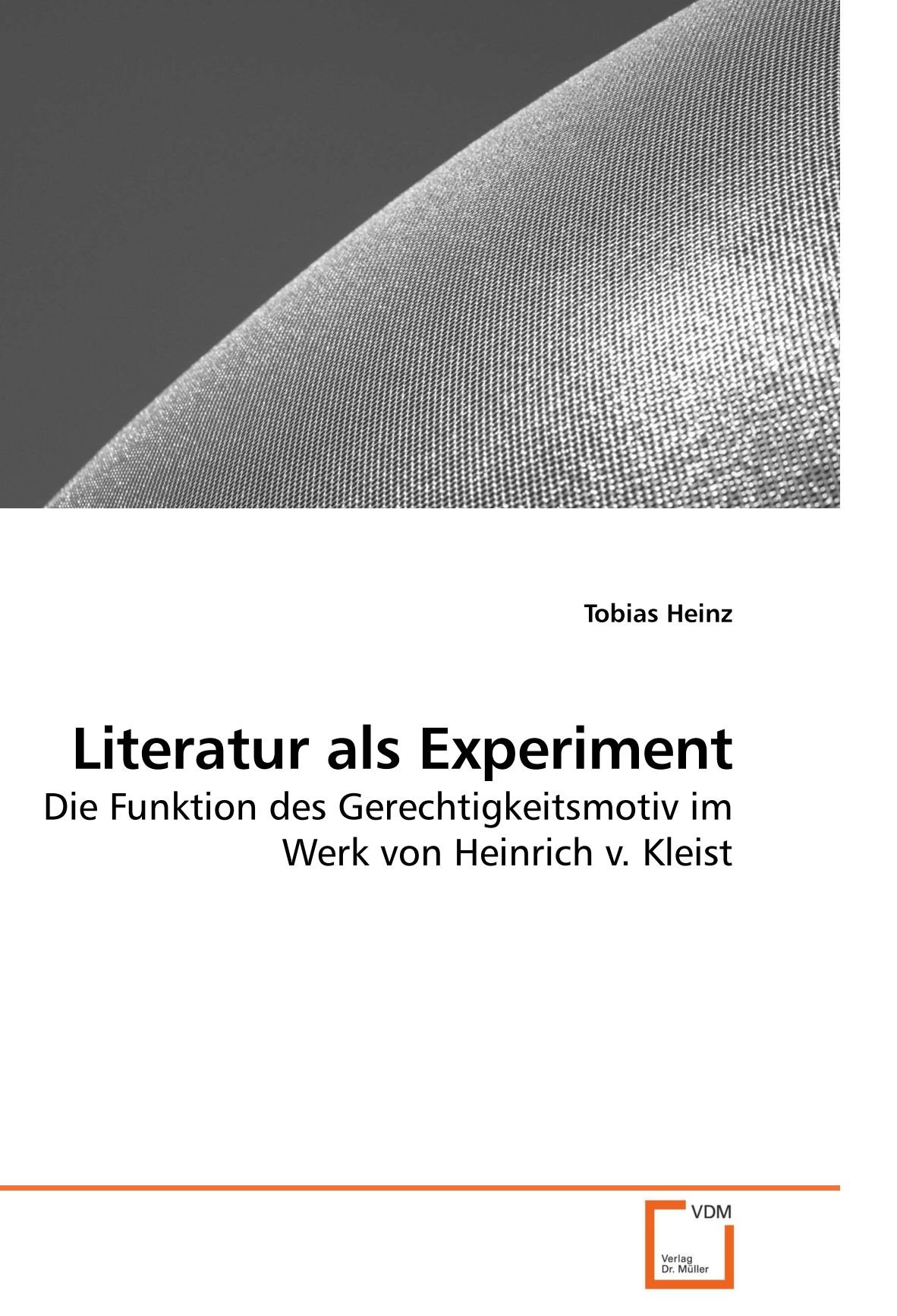 Literatur als Experiment: Die Funktion des Gerechtigkeitsmotiv im Werk von Heinrich v. Kleist