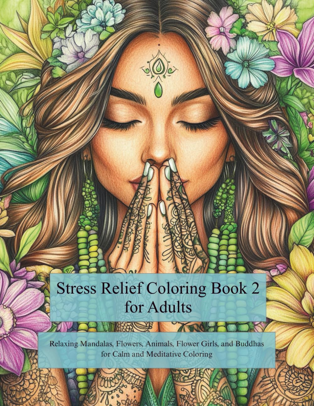 Stress Relief Coloring Book 2 for Adults: Relaxing Mandalas, Flowers, Animals, Flower Girls, and Buddhas for Calm and Meditative Coloring