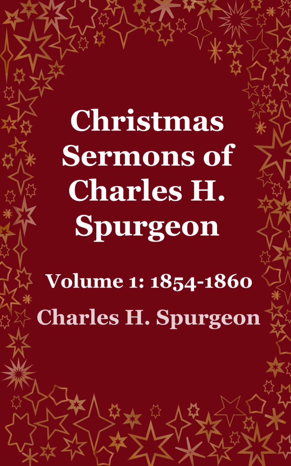 Christmas Sermons of Charles H. Spurgeon: 1854 - 1860