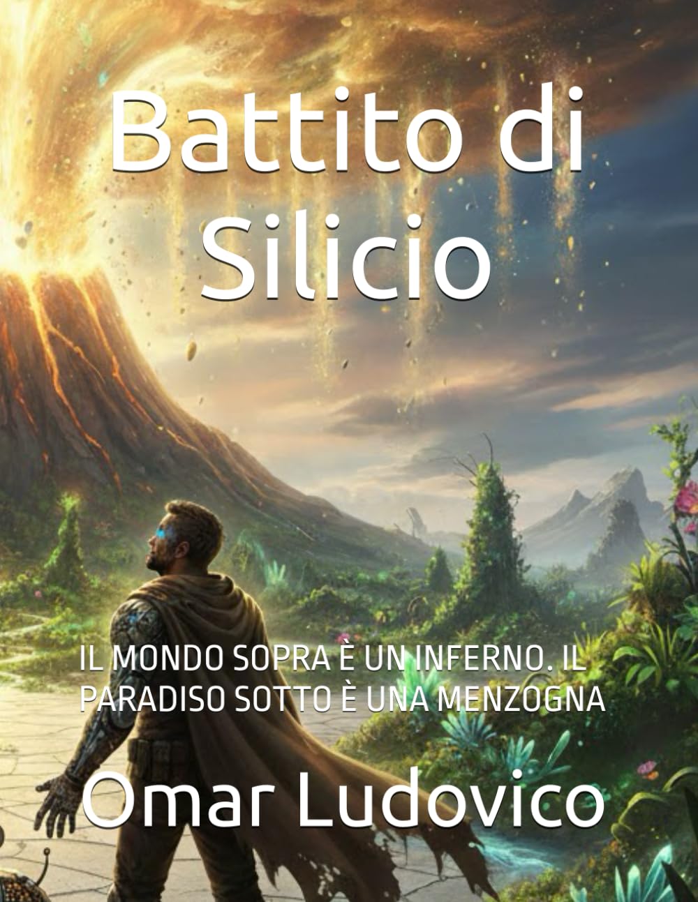 Battito di Silicio: IL MONDO SOPRA È UN INFERNO. IL PARADISO SOTTO È UNA MENZOGNA