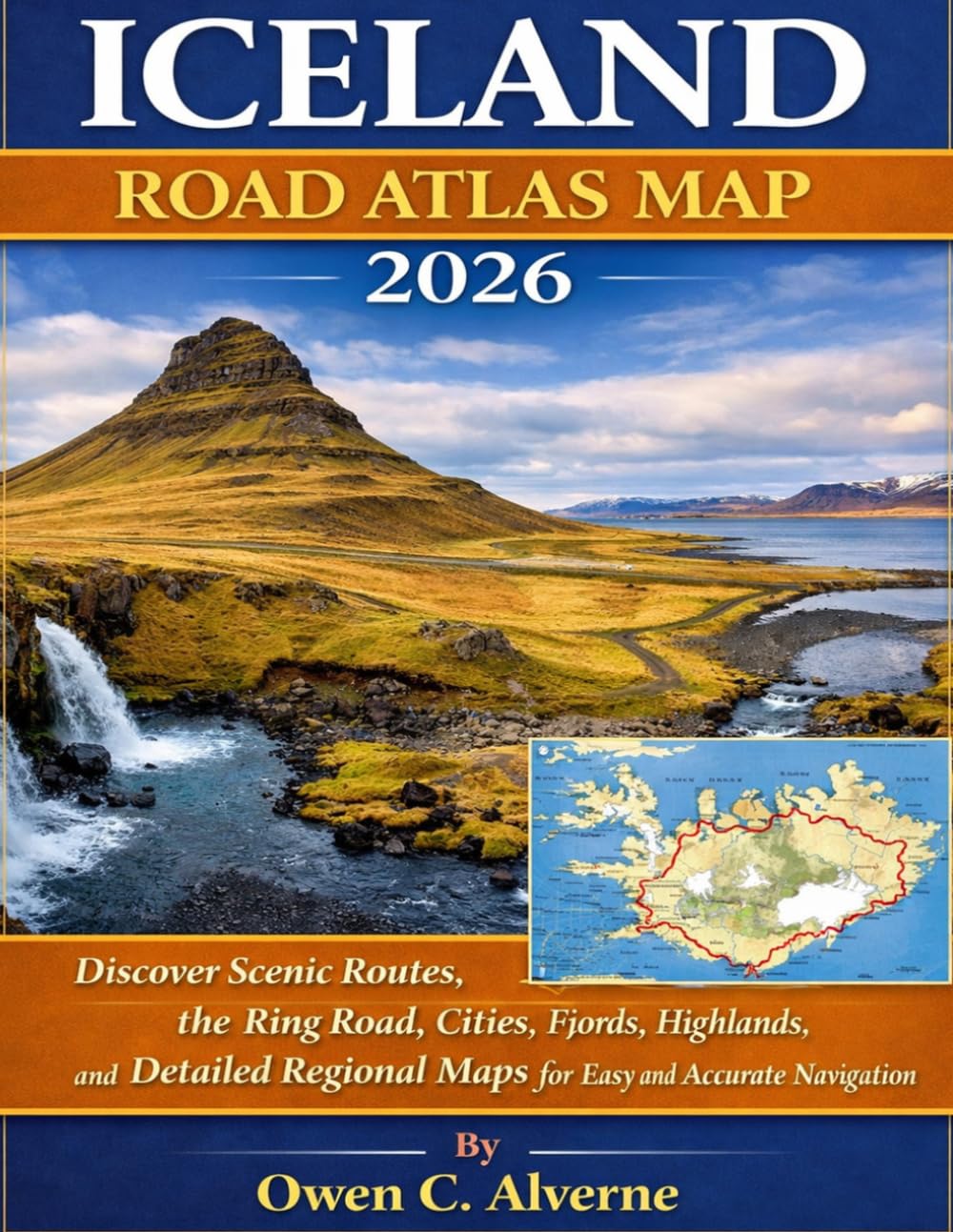 Iceland Road Atlas Map 2026 Discover Scenic Routes, the Ring Road, Cities, Fjords, Highlands, and Detailed Regional Maps for Easy and Accurate Navigation      Paperback – April 2, 2026