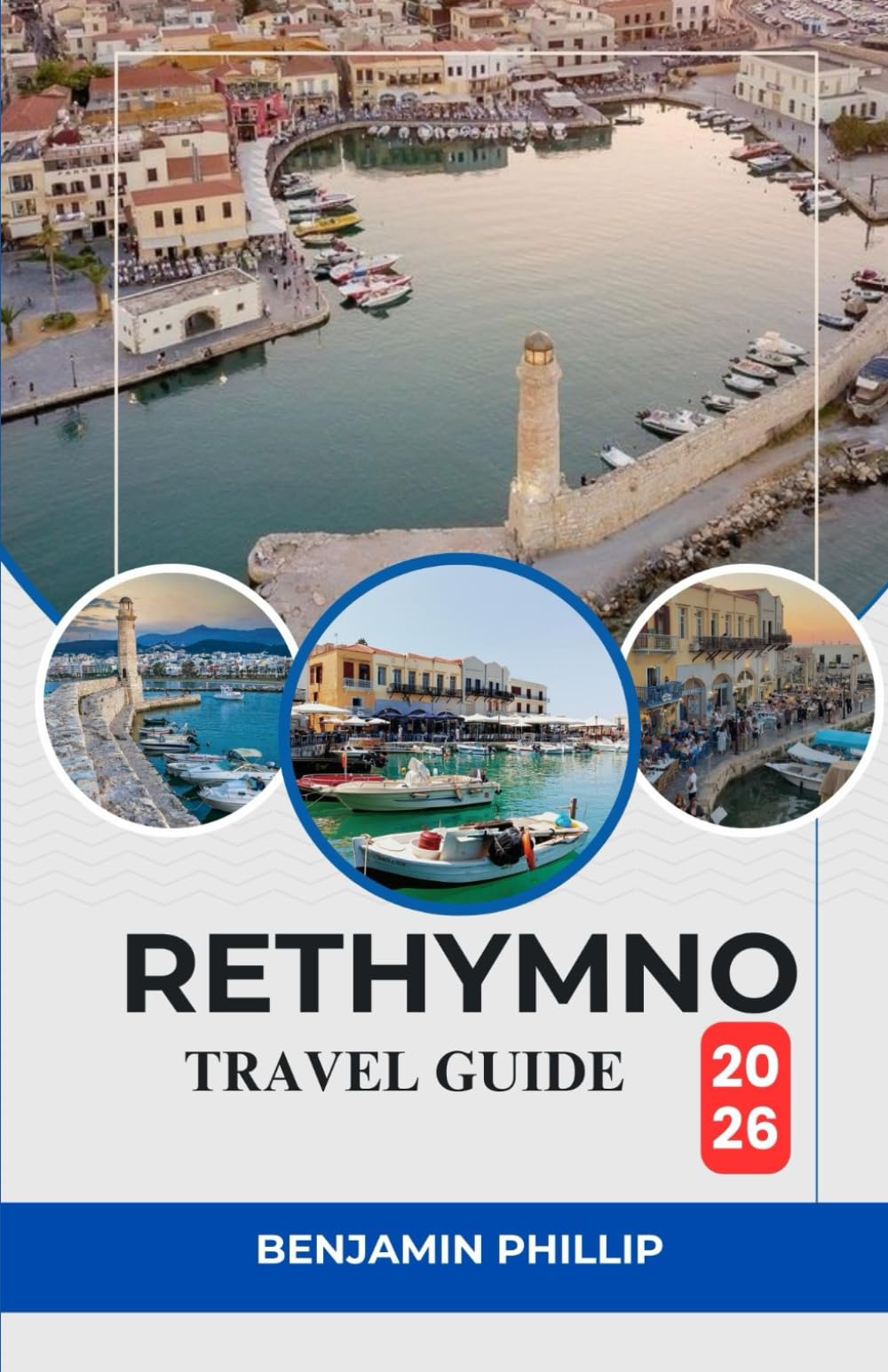 RETHYMNO TRAVEL GUIDE 2026: Discover Beaches, Historic Old Town, Local Cuisine, Day Trips, Hotels & Insider Tips for a Stress-Free Trip (DISCOVERMORE GUIDE 2026)