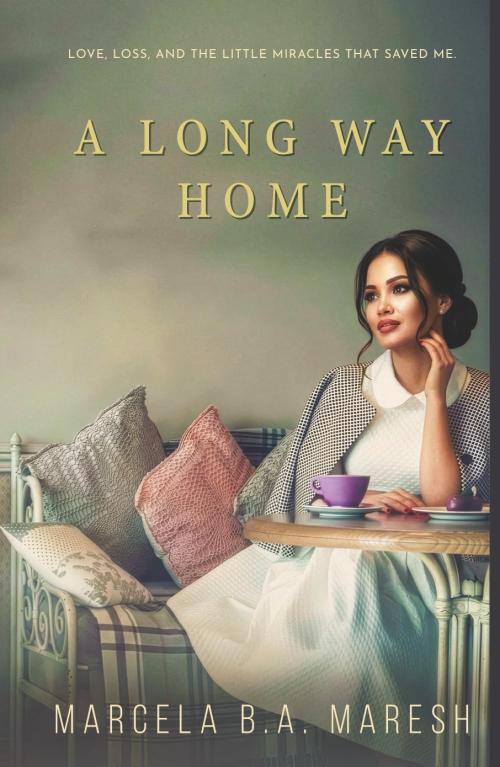 A Long Way Home: Love, Loss and, the Little Miracles That Saved Me