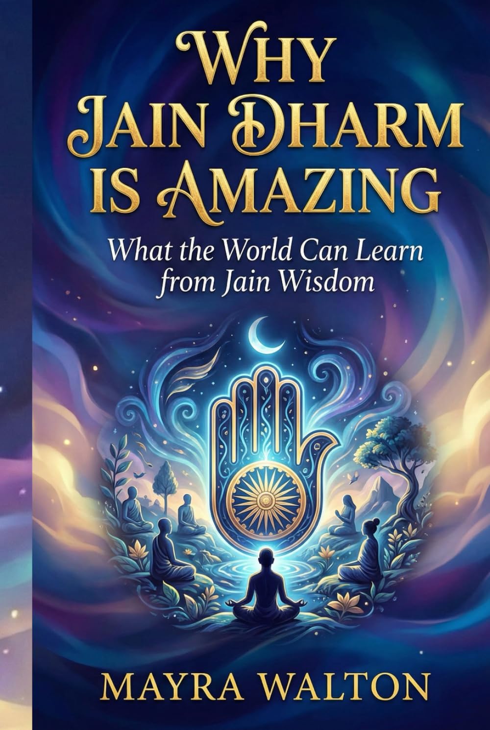 Why Jain Dharm is Amazing: What the World Can Learn from Jain Wisdom