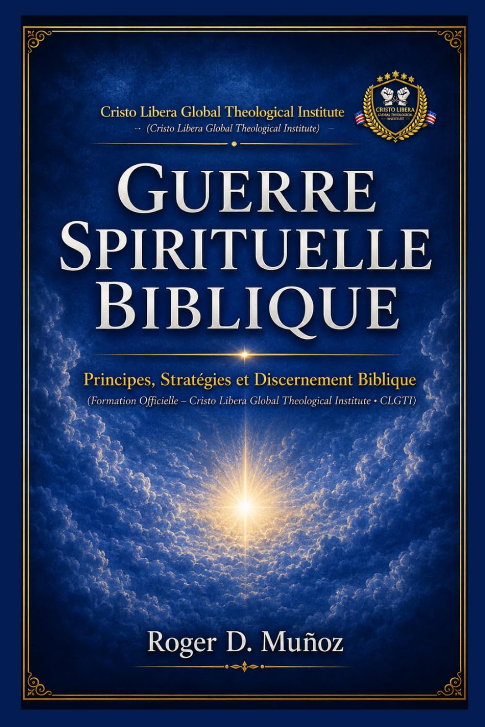 GUERRE SPIRITUELLE BIBLIQUE: Principes, Stratégies et Discernement Biblique