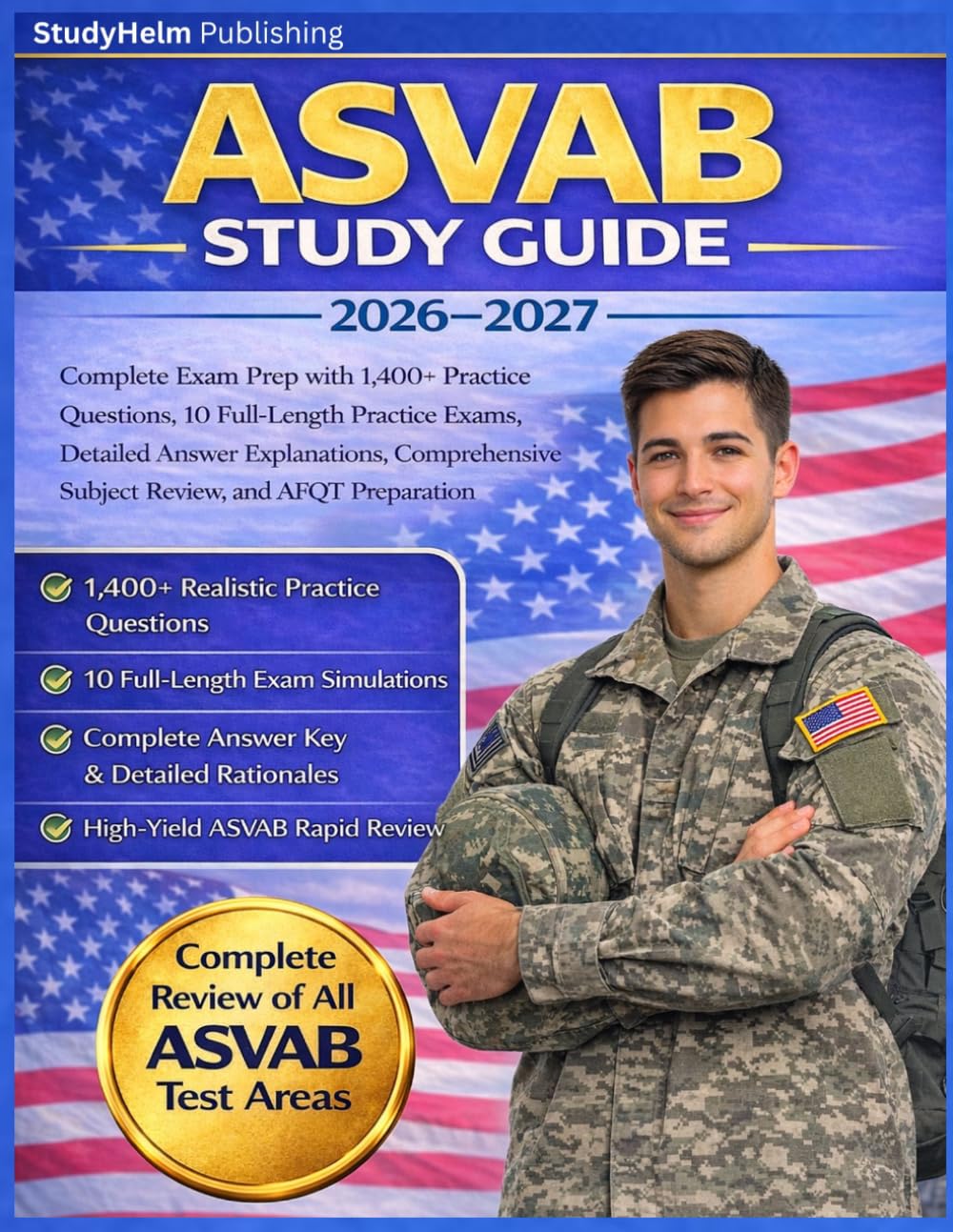 ASVAB Study Guide 2026-2027: Complete Exam Prep with 1,400+ Practice Questions, 10 Full-Length Practice Exams, Detailed Answer Explanations, Comprehensive Subject Review, and AFQT Preparation
