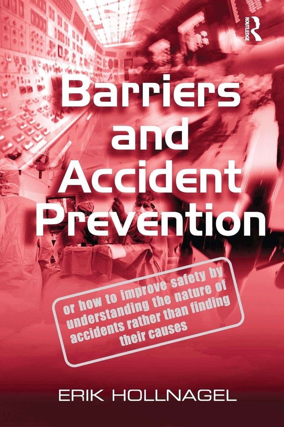 Barriers and Accident Prevention by Erik Hollnagel - 9781138247352