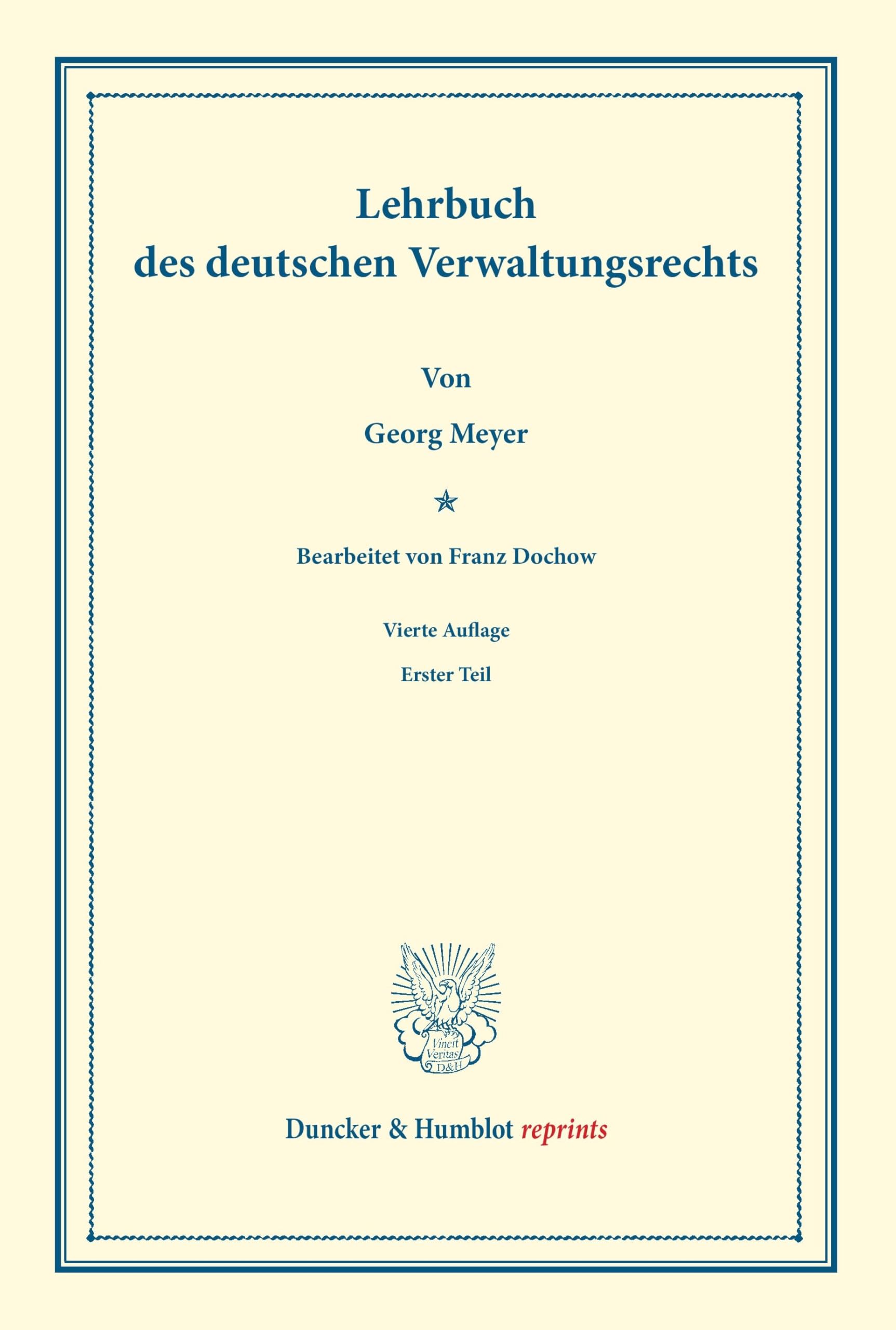 Lehrbuch des deutschen Verwaltungsrechts.: Bearb. von Franz Dochow. Erster Teil. (Duncker & Humblot reprints)