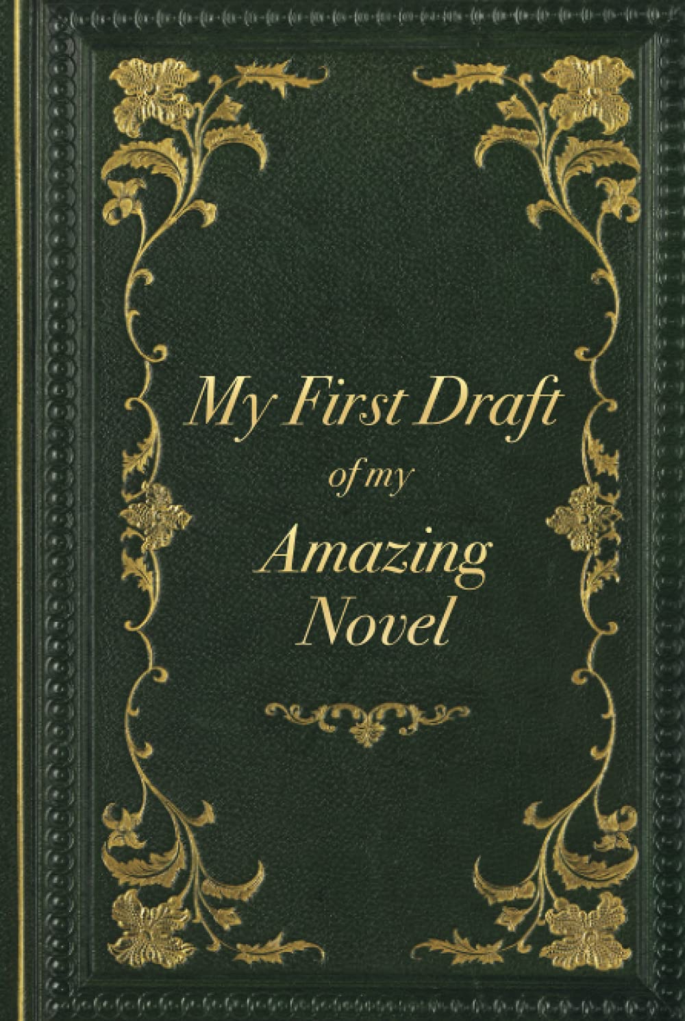 My First Draft Of My Amazing Novel - Vintage Design Journal for Writers, Notebook For Writing, Ideal Gift for Aspiring Author and Creative Writing Students - Birthday or Christmas Gift