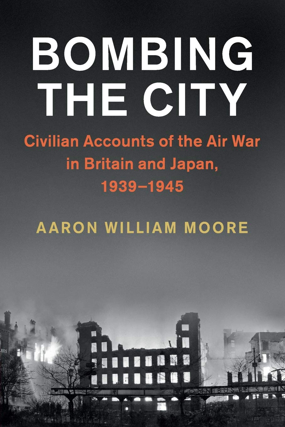 Bombing the City: Civilian Accounts of the Air War in Britain
