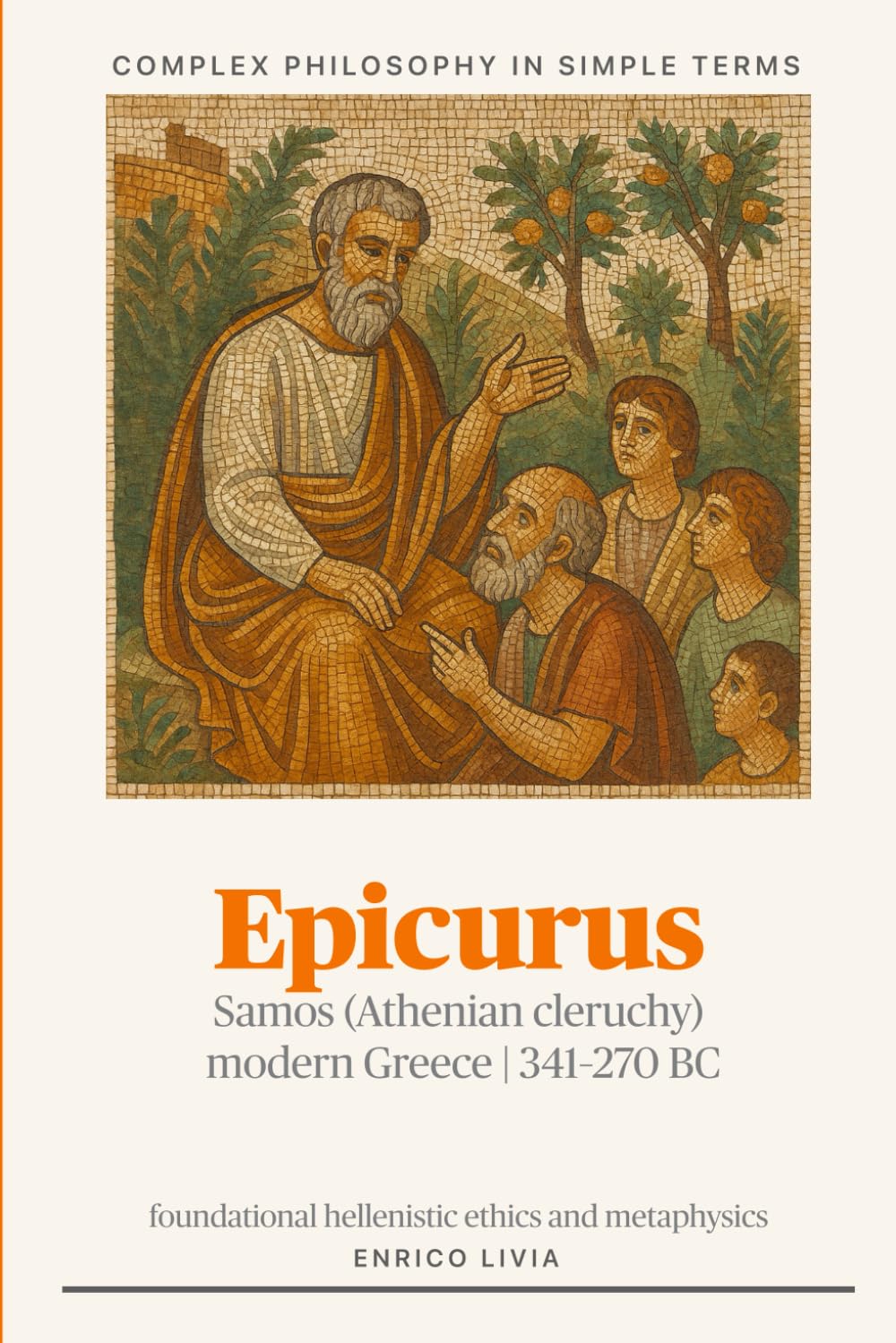 Epicurus (Complex Philosophy in simple terms)