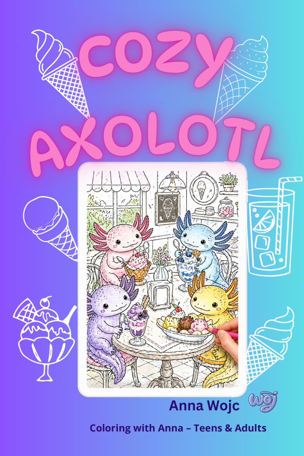 Cozy Axolotl: A Trilingual Coloring Book for Teens and Adults Featuring Detailed Illustrations of European Travels (Coloring with Anna – Teens & Adults)
