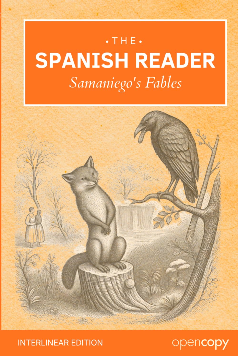 The Spanish Reader - Samaniego's Fables an Interlinear Spanish–English Reader: Learn Spanish with Short Stories, Beginner friendly A1/A2 level