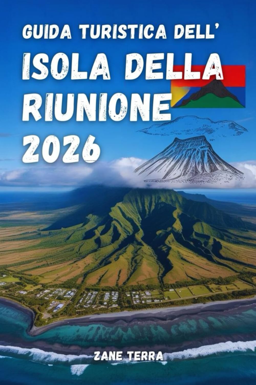 GUIDA TURISTICA DELL’ ISOLA DELLA RIUNIONE 2026: Un viaggio pratico tra vulcani, circhi, lagune e vita creola