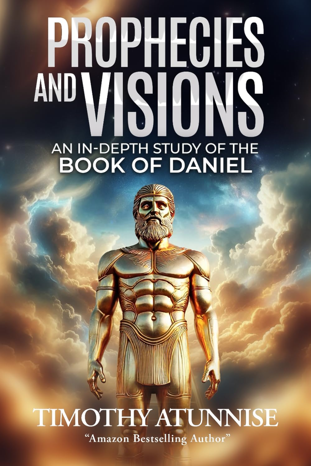 Prophecies & Visions: An In-Depth Study of the Book of Daniel