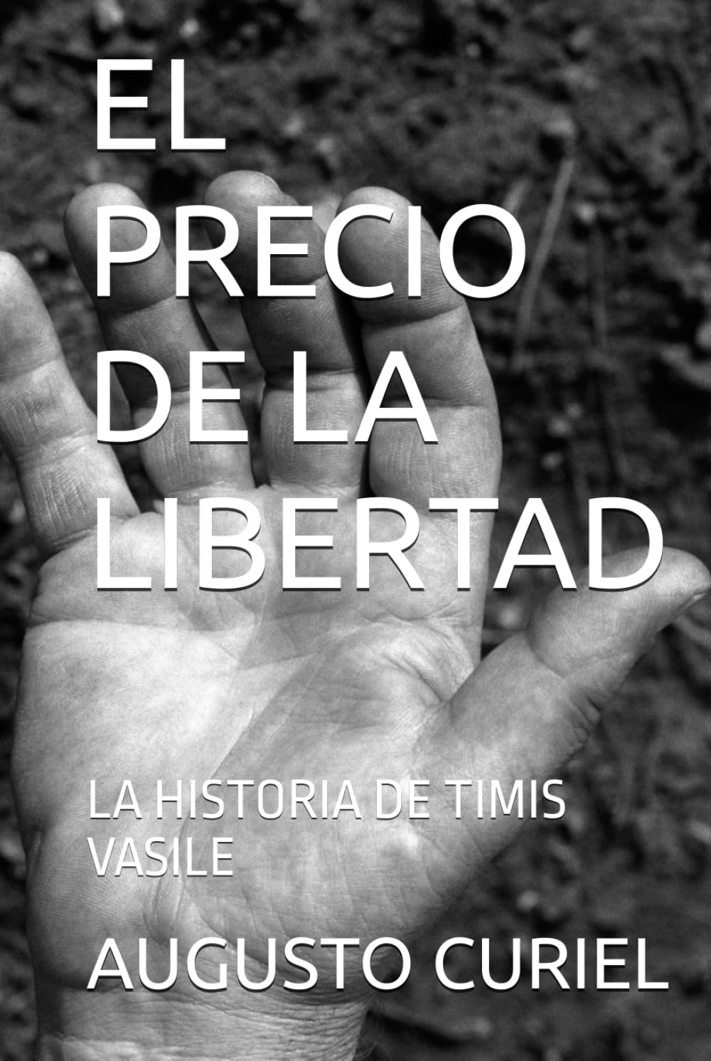 EL PRECIO DE LA LIBERTAD: LA HISTORIA DE TIMIS VASILE