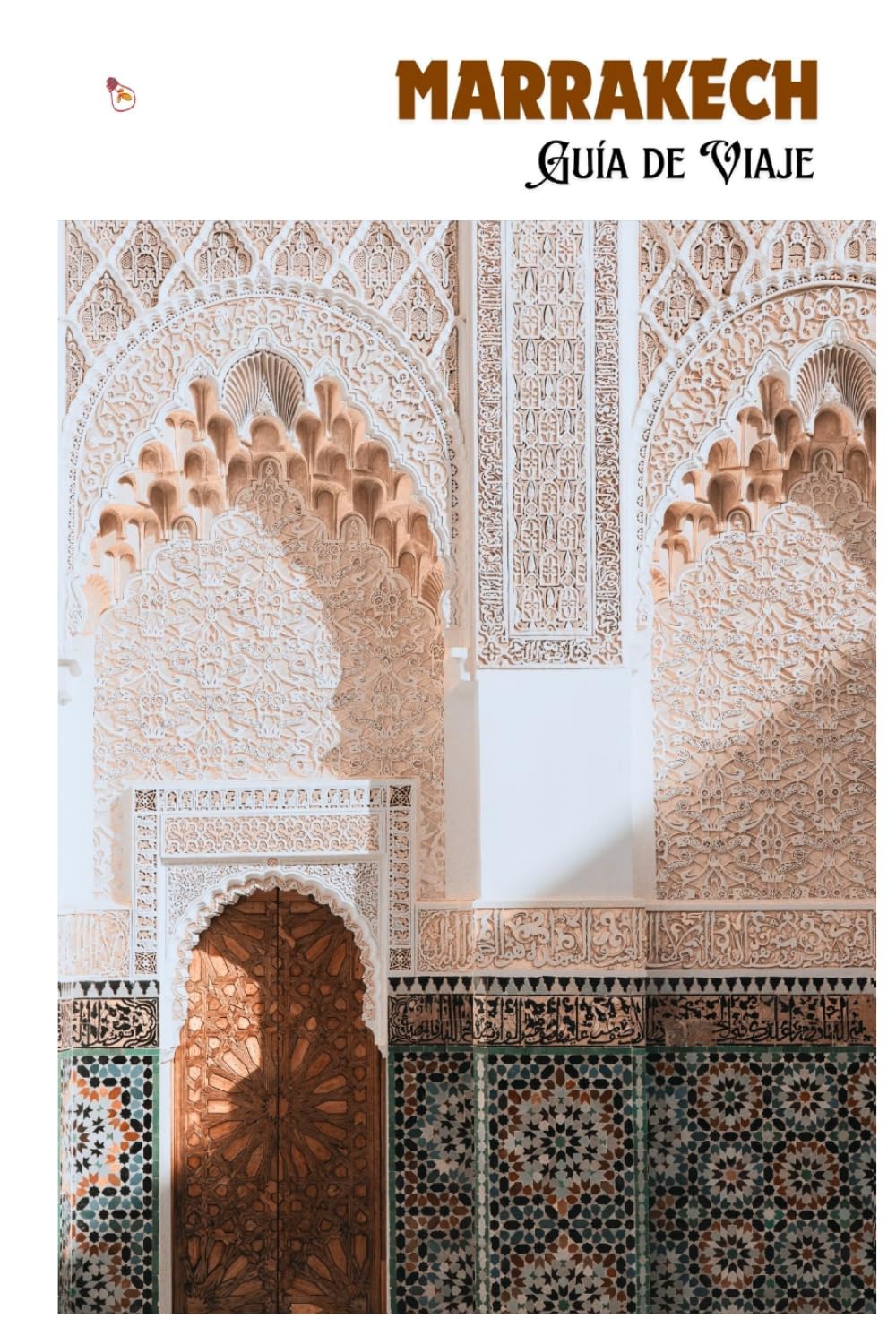 Marrakech Guía de Viaje: Cómo moverse por la Medina, atracciones, transporte, gastronomía, excursiones de un día e itinerarios prácticos