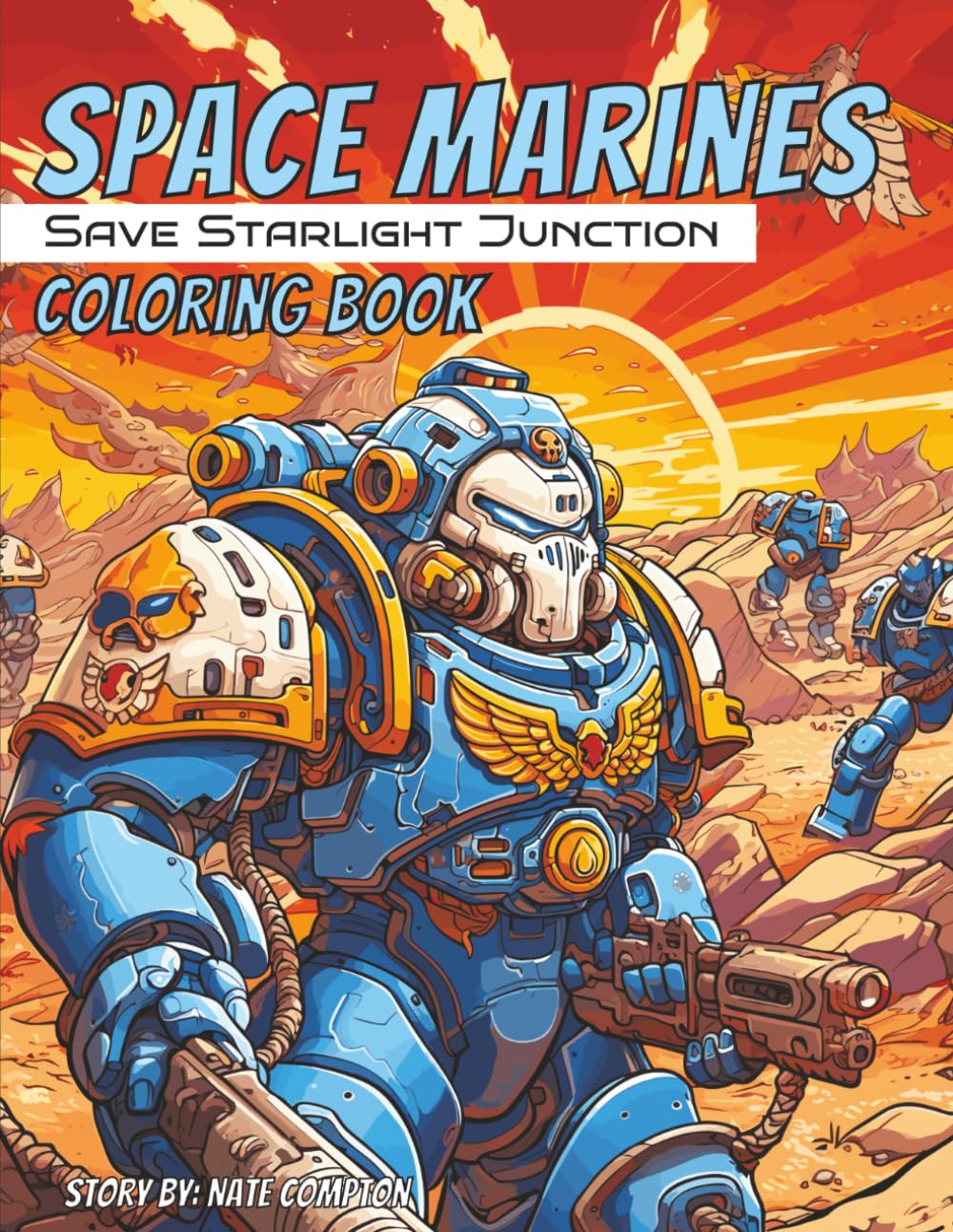 Space Marines Save Starlight Junction Coloring Book: Awesome activity book roadtrip book action story aliens (Space Marines: Coloring Book Series)