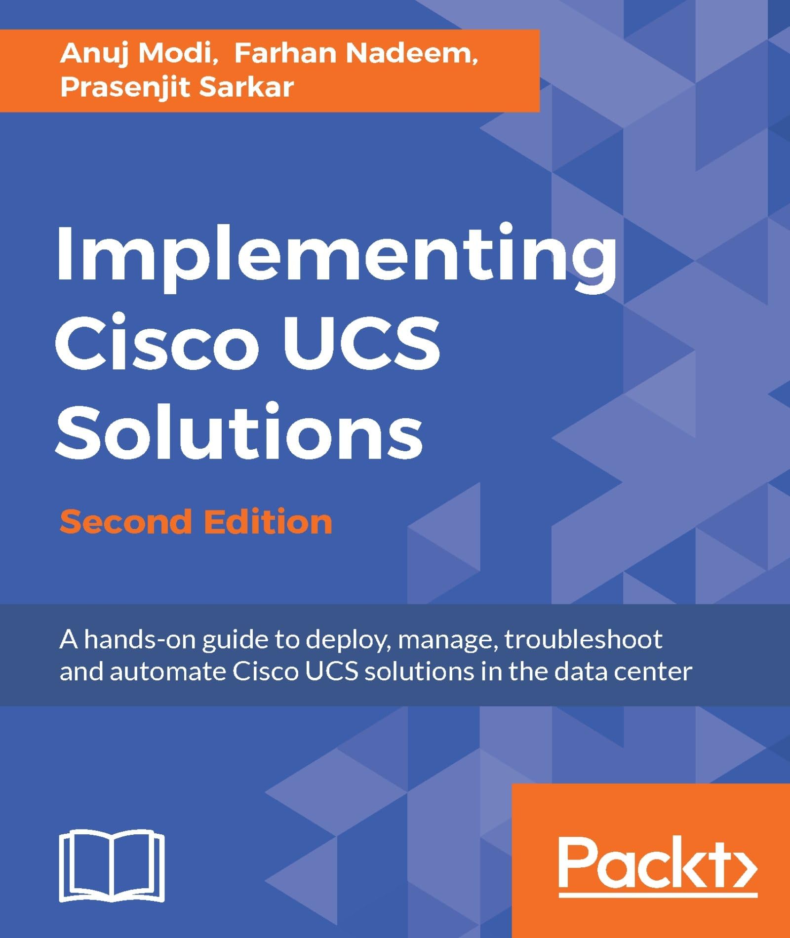 Implementing Cisco UCS Solutions - Second Edition: Deploy, manage, and automate your datacenter