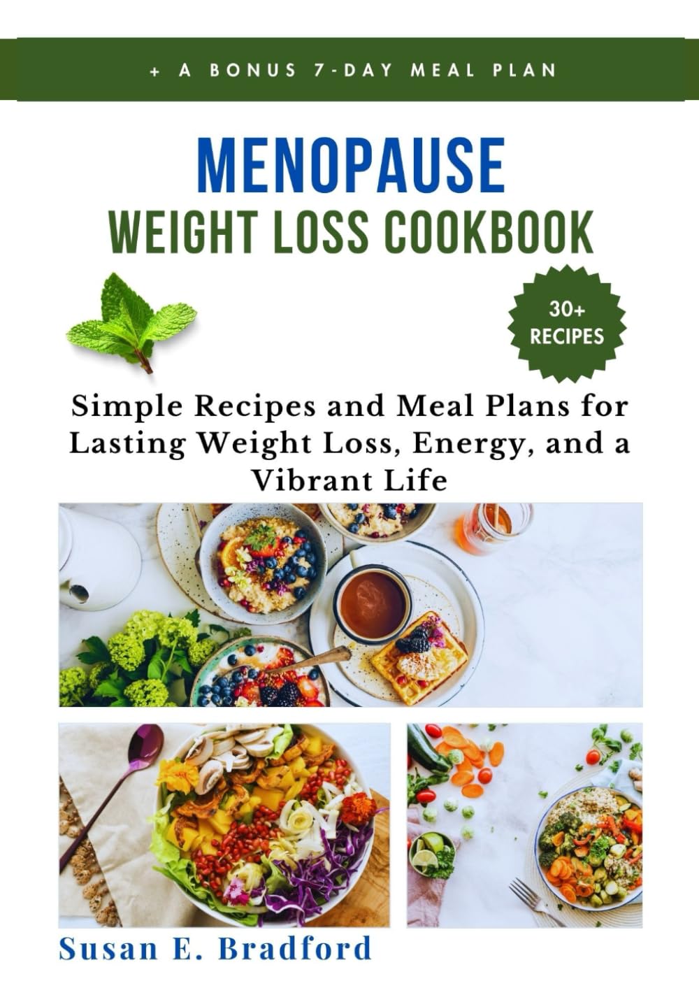 Menopause Weight Loss Cookbook: Simple Recipes and Meal Plans for Lasting Weight Loss, Energy, and a Vibrant Life