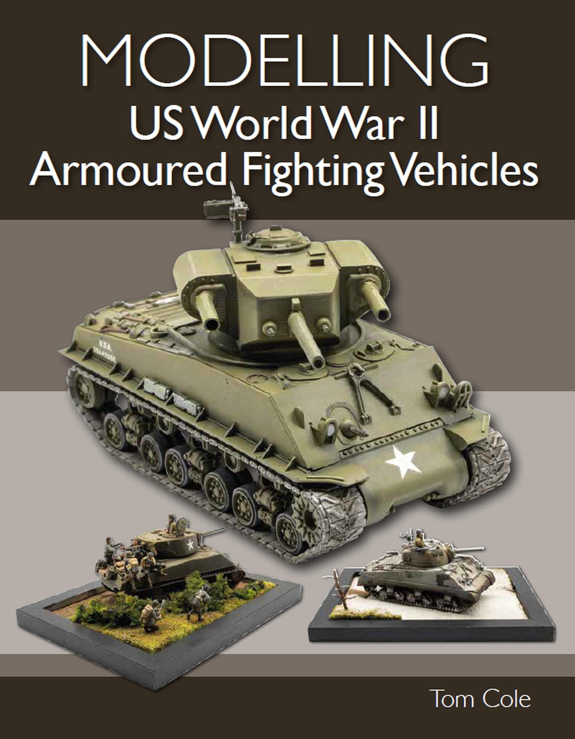 Modelling US World War II Armoured Fighting Vehicles. Cole 9780719840272 New**