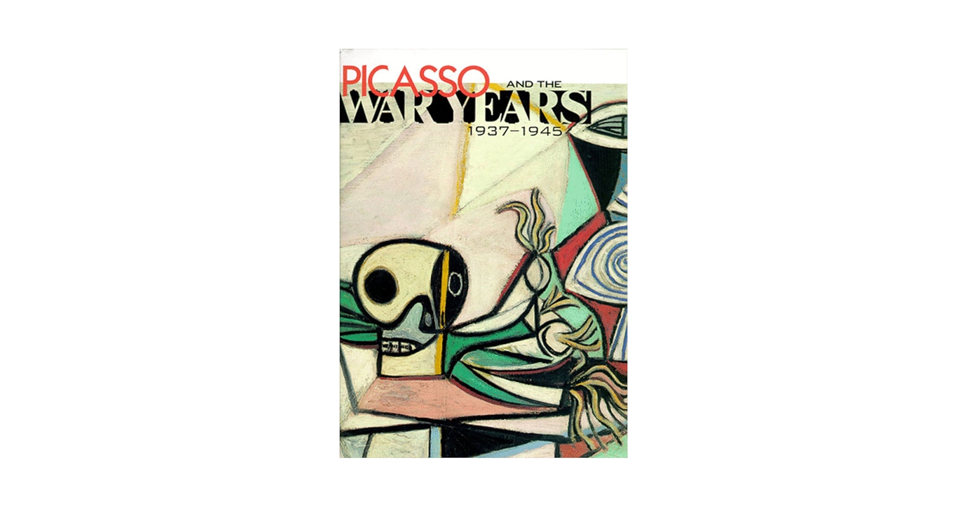 Picasso and the War Years: 1937-1945: Picasso, Pablo, Rosenblum