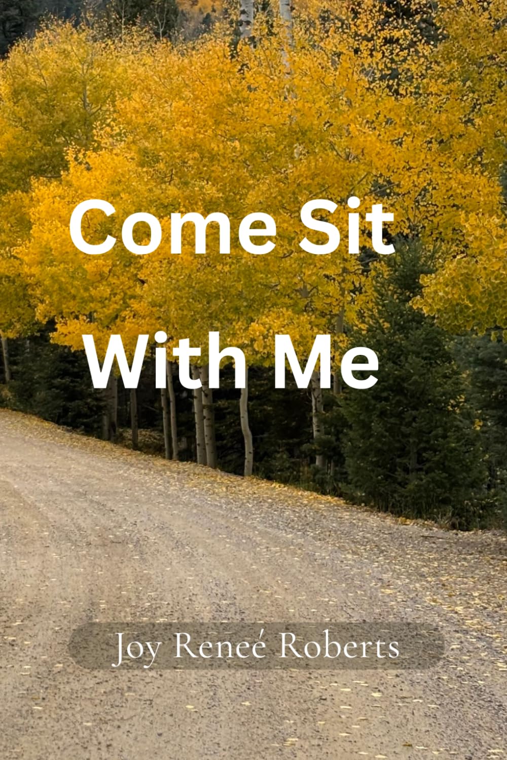 Come Sit With Me: A Gentle Journey of Faith, Healing and Becoming