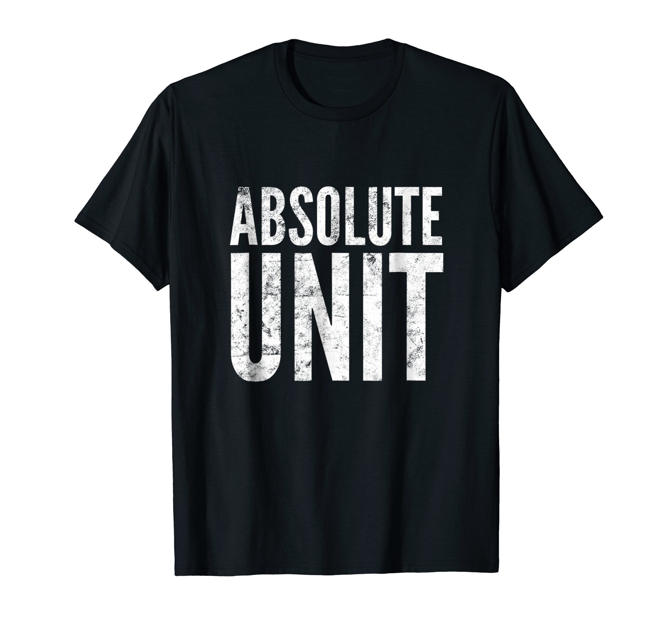 Absolute Unit T-Shirt | Funny Saying Meme Tee