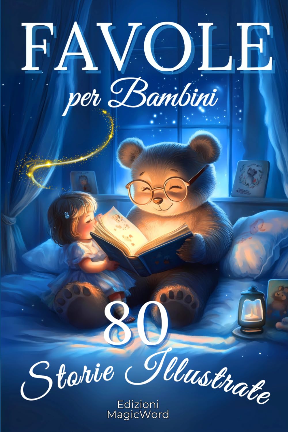 Favole per Bambini: 80 Storie Illustrate di 5 Minuti per Bambini da 0 a 3 Anni (Favole per bambini 0-3 anni, favole della buona notte, libri di fiabe ... di 3-6 anni, libri di Natale per bambini)