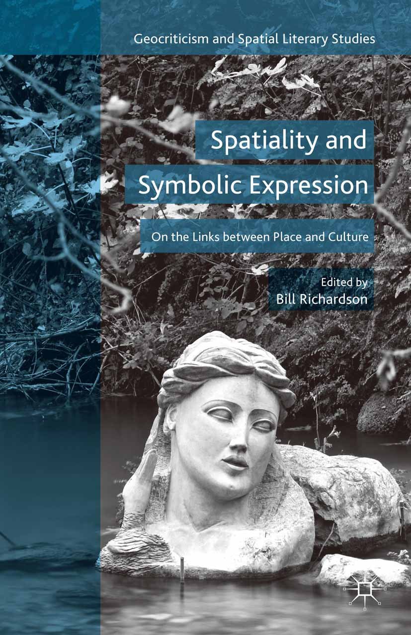 Spatiality and Symbolic Expression: On the Links between Place and Culture (Geocriticism and Spatial Literary Studies)