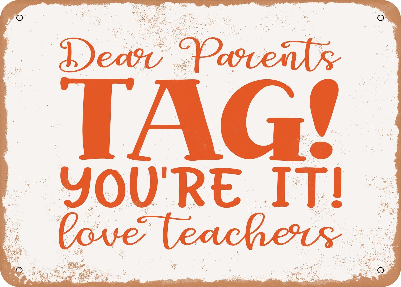 Metal Sign - Dear Parents Tag You're It Love Teachers - Vintage Rusty Look Sign home decor