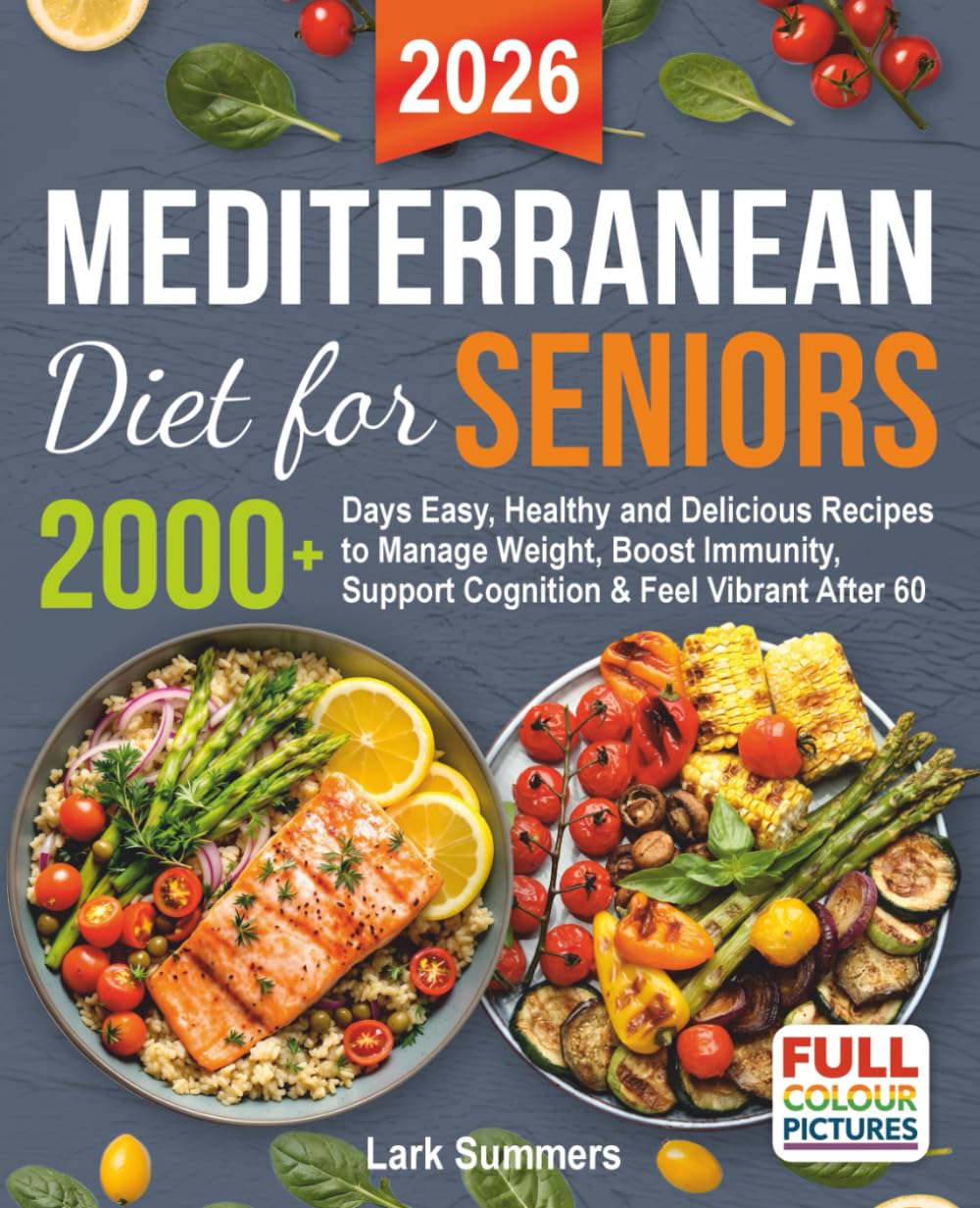 Mediterranean Diet for Seniors: 2000+ Days Easy, Healthy and Delicious Recipes to Manage Weight, Boost Immunity, Support Cognition & Feel Vibrant