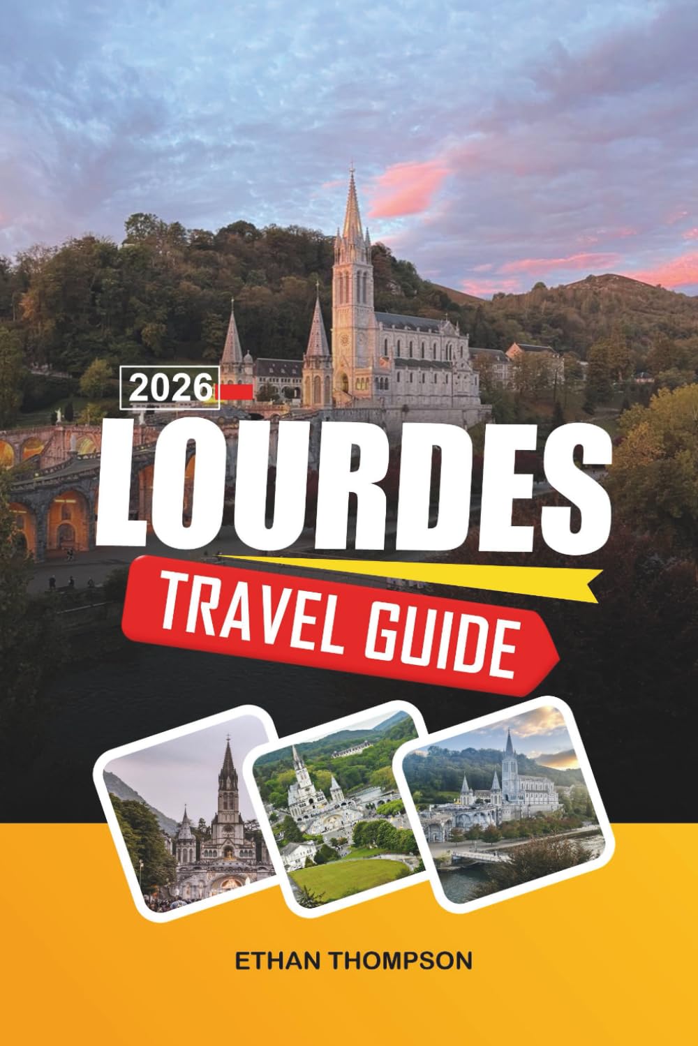 LOURDES TRAVEL GUIDE 2026: Marian Shrines, Pilgrimage Routes, Healing Waters, Pyrenees Views & Spiritual Journeys