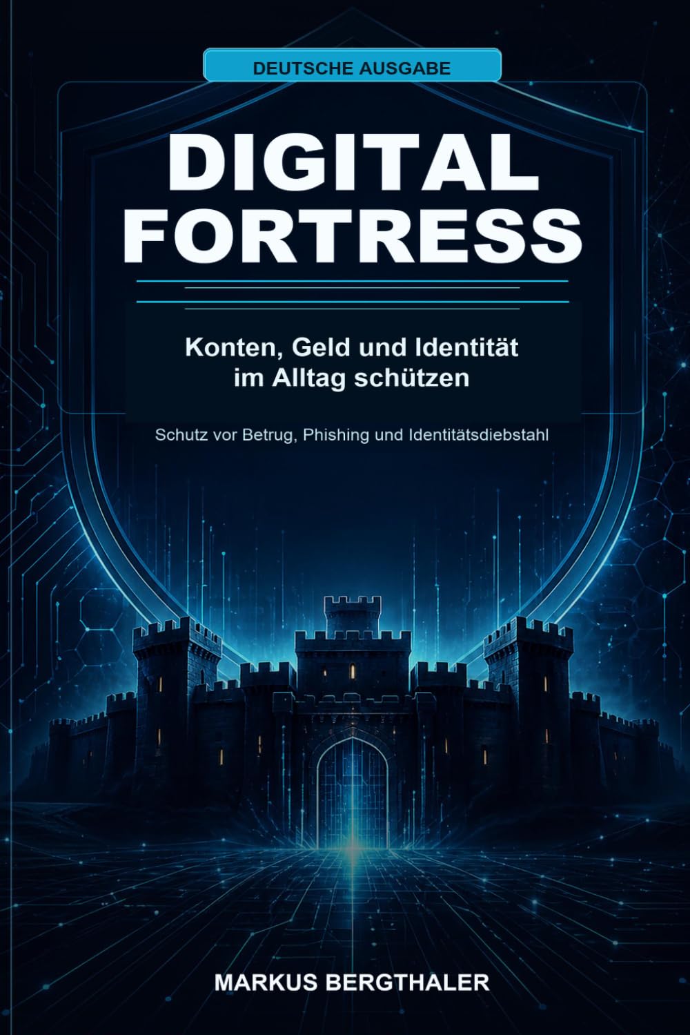 Digital Fortress: So schützen Sie Konten, Geld und Identität im Alltag