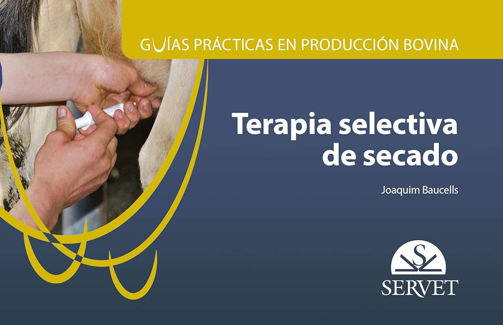 Portada de Guías de prácticas de producción bovina. Terapia selectiva de secado