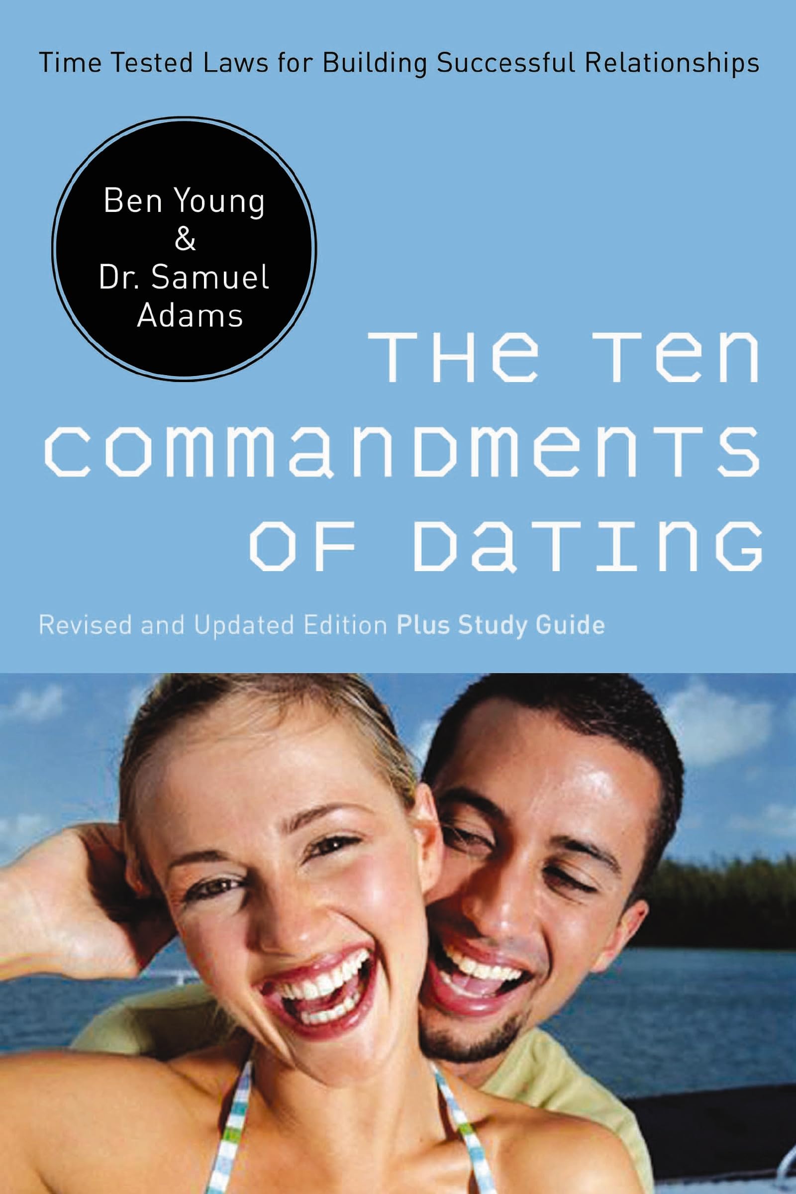 Ten Commandments of Dating: Time-Tested Laws for Building Successful Relationships