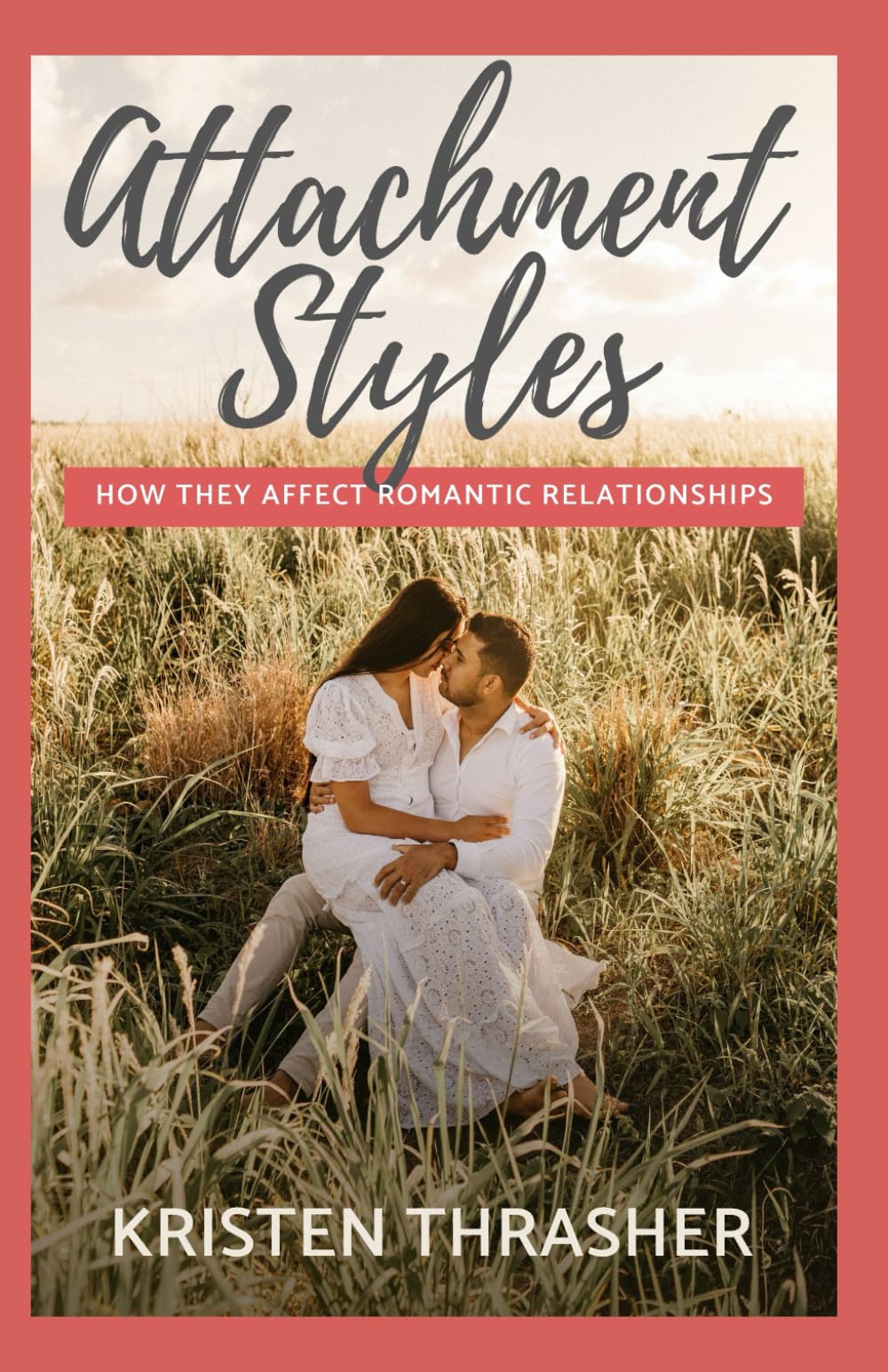 Attachment Styles: How They Affect Romantic Relationships (Love and Relationships)