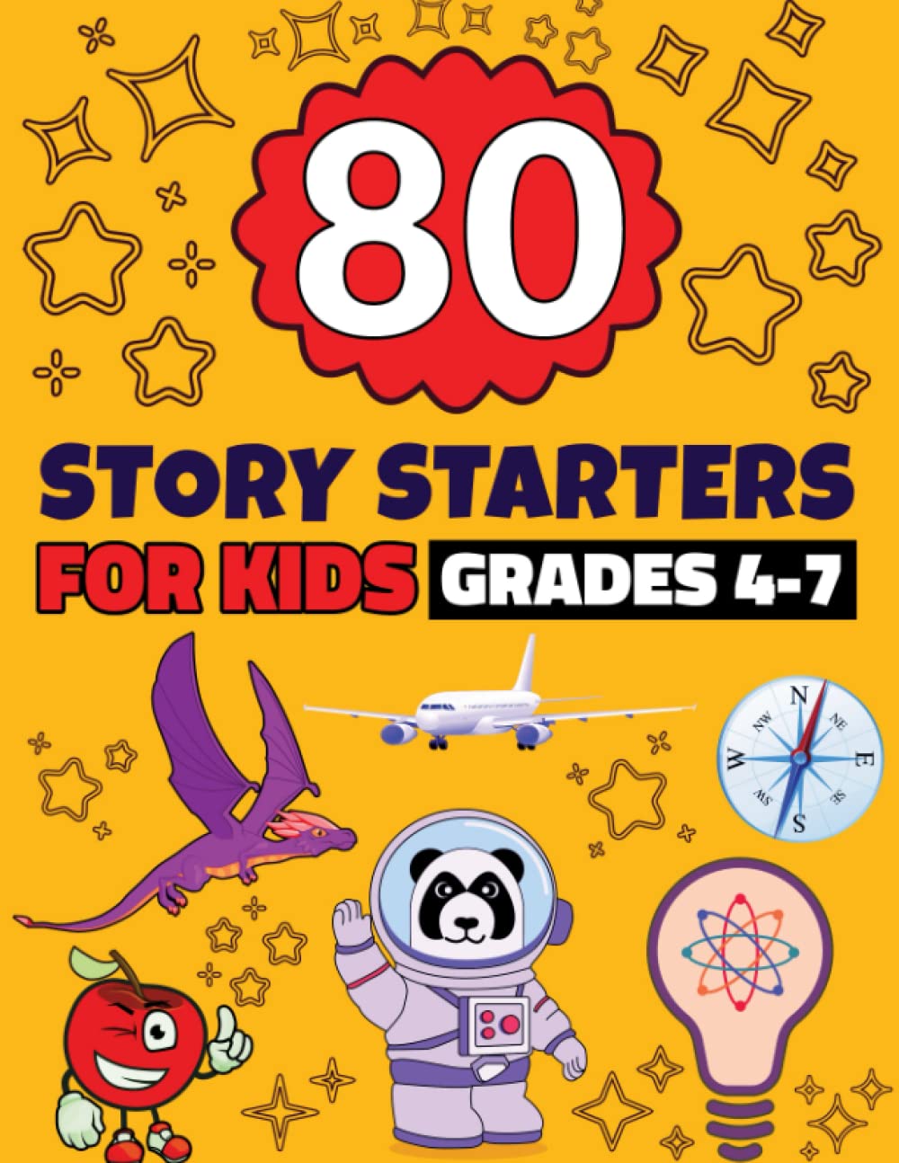 80 Story Starters for Kids Grades 4-7: Fun, Creative, Adventure, Fantasy, and Sci-Fi Writing Prompts Workbook for 4th - 7th Graders