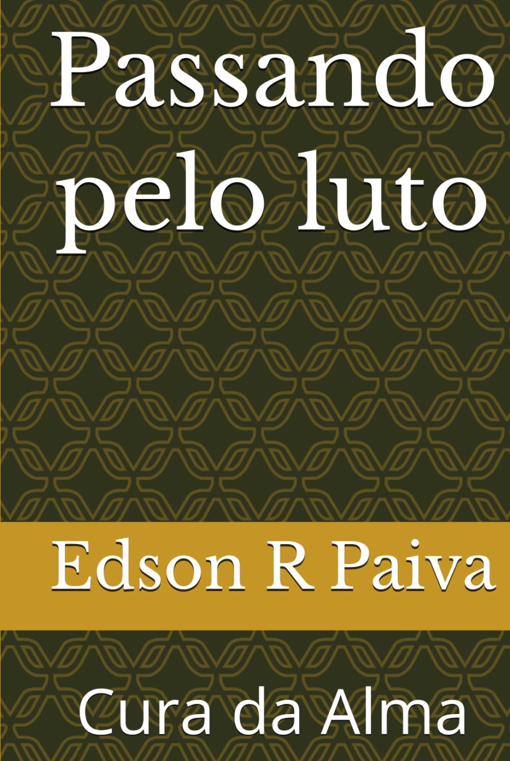 Passando pelo luto: Cura da Alma (vencendo o luto)