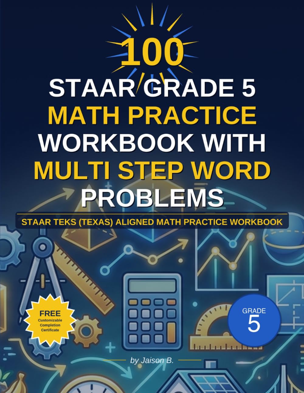 100 STAAR Grade 5 Math Practice workbook with multi step word problems: STAAR TEKS (Texas) aligned Math practice workbook (k to 12 grade Math word problems)