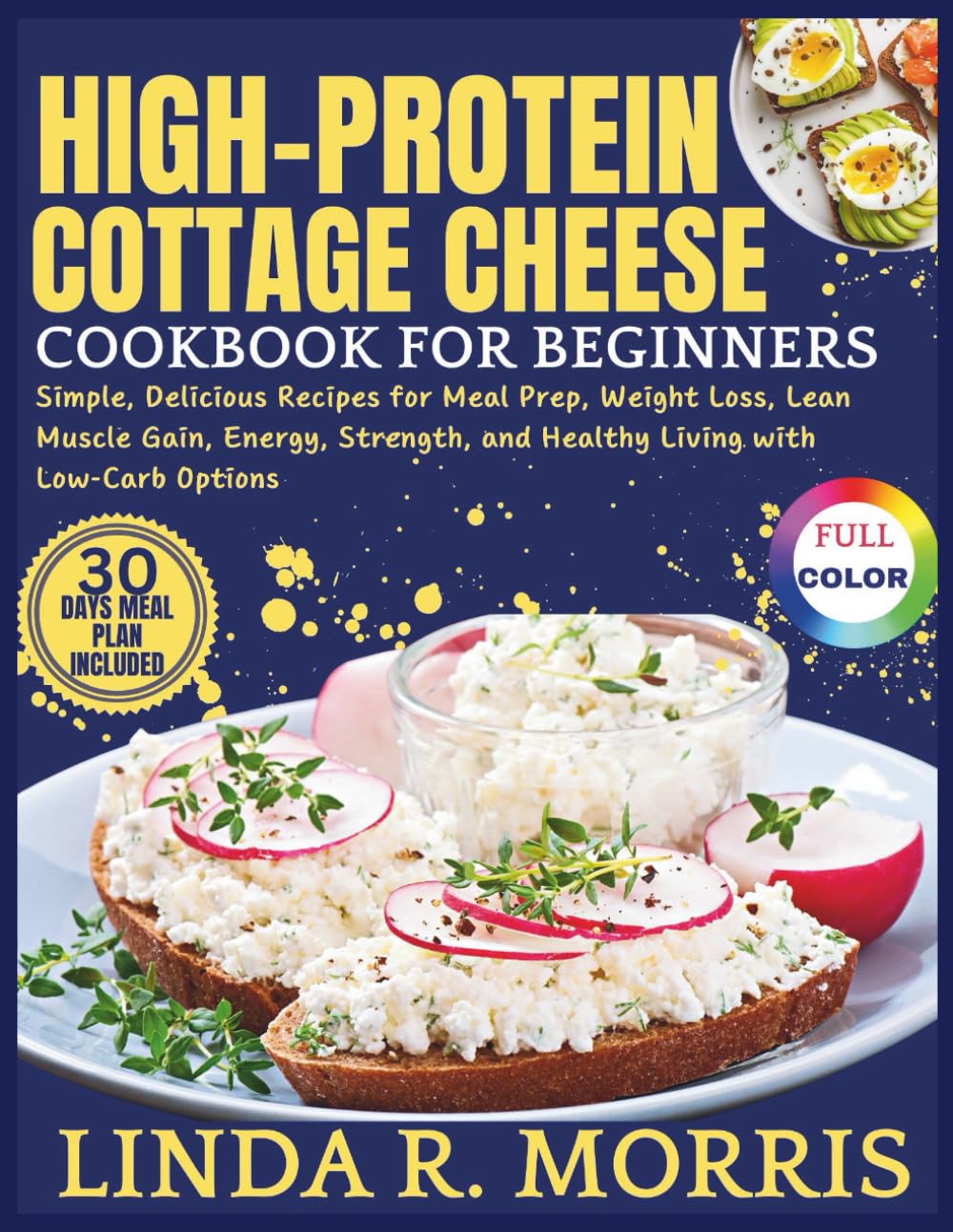High-Protein Cottage Cheese Cookbook for Beginners: Simple, Delicious Recipes for Meal Prep, Weight Loss, Lean Muscle Gain, Energy, Strength, and Healthy Living with Low-Carb Options