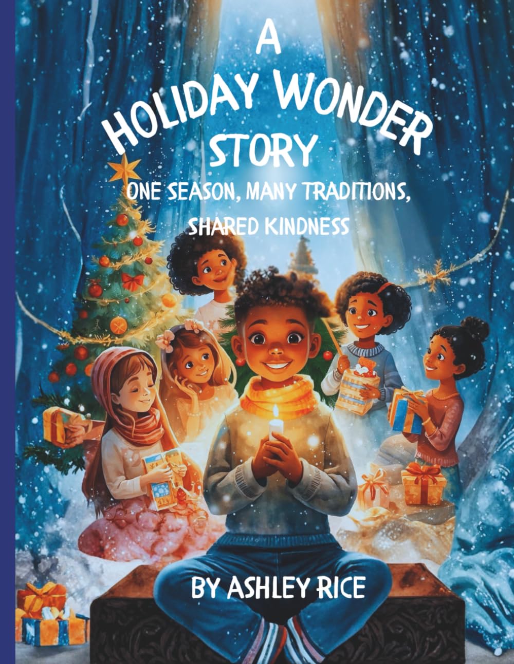 A HOLIDAY WONDER STORY: One Season, Many Traditions, Shared Kindness