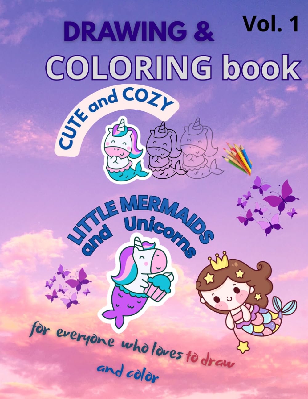 Drawing & Coloring book CUTE and COZY Unicorn and little Mermaid: or everyone who loves to draw and color, line-tracing activities to follow and complete (UNICORNS MERMAIDS)