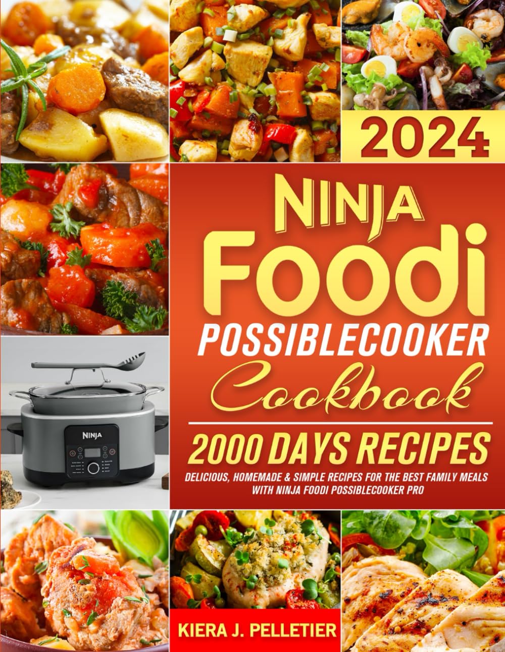 Ninja Foodi PossibleCooker Cookbook 2024: Delicious, Homemade & Simple Recipes for the Best Family Meals with Ninja Foodi PossibleCooker PRO