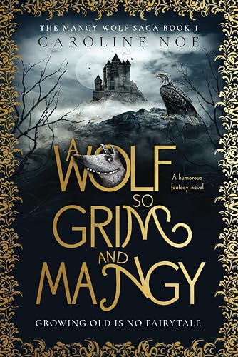 A Wolf So Grim And Mangy: A humorous fantasy novel: 1 (The Mangy Wolf Saga)