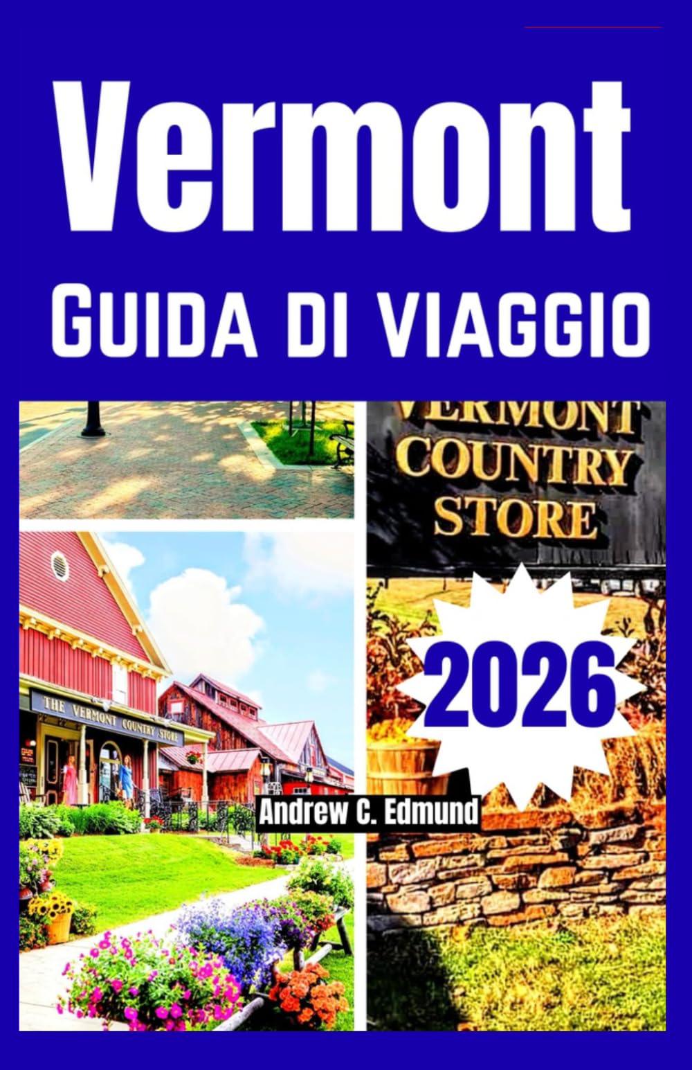 VERMONT GUIDA DI VIAGGIO 2026: Vivi il foliage autunnale, strade panoramiche, locande accoglienti, cucina locale e fughe in montagna